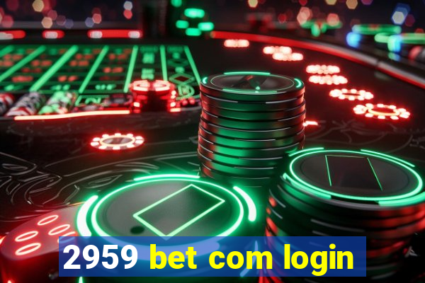 2959 bet com login